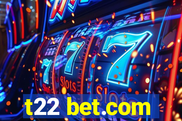 t22 bet.com